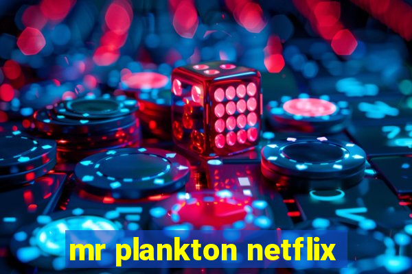 mr plankton netflix
